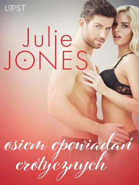 Julie Jones: osiem opowiadań erotycznych af Julie Jones