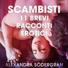 Scambisti - 11 brevi racconti erotici af Alexandra Södergran