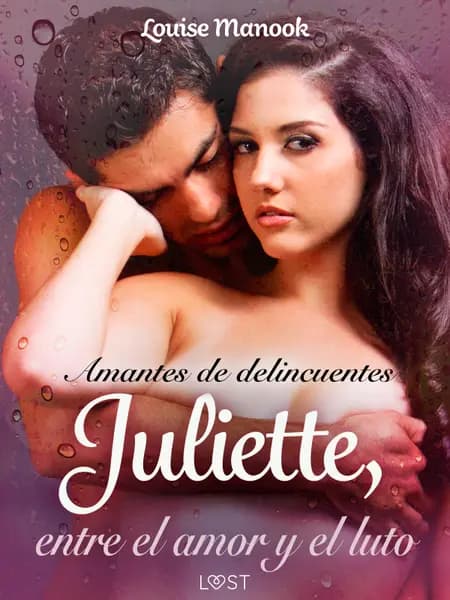 Amantes de delincuentes Juliette, entre el amor y el luto - un relato corto erótico af Louise Manook