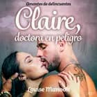 Amantes de delincuentes - Claire, doctora en peligro - un relato corto erótico af Louise Manook