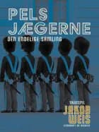 Pelsjægerne - den endelige samling af Jakob Weis