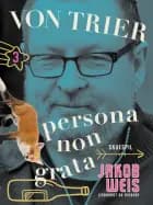 Von Trier - persona non grata af Jakob Weis