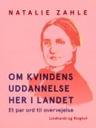 Om kvindens uddannelse her i landet. Et par ord til overvejelse af Natalie Zahle