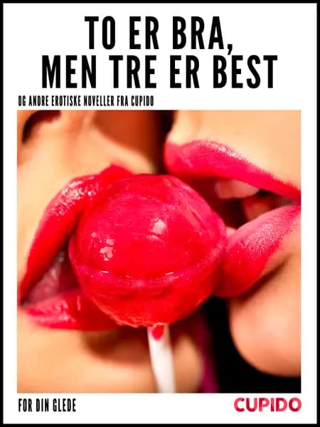 To er bra, men tre er best af Cupido