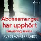 Abonnemanget har upphört, hänvisning saknas af Sven Westerberg