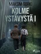 Kolme ystävystä I af Maksim Gorki