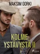 Kolme ystävystä II af Maksim Gorki