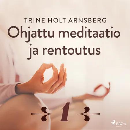 Ohjattu meditaatio ja rentoutus - Osa 1 af Trine Holt Arnsberg