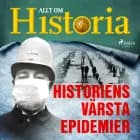 Historiens värsta epidemier af Allt Om Historia