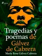 Tragedias y poemas de Gálvez de Cabrera af María Rosa Gálvez de Cabrera