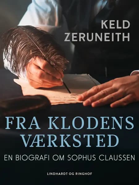Fra klodens værksted. En biografi om Sophus Claussen af Keld Zeruneith