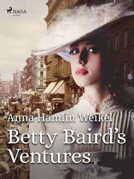 Betty Baird's Ventures af Anna Hamlin Weikel