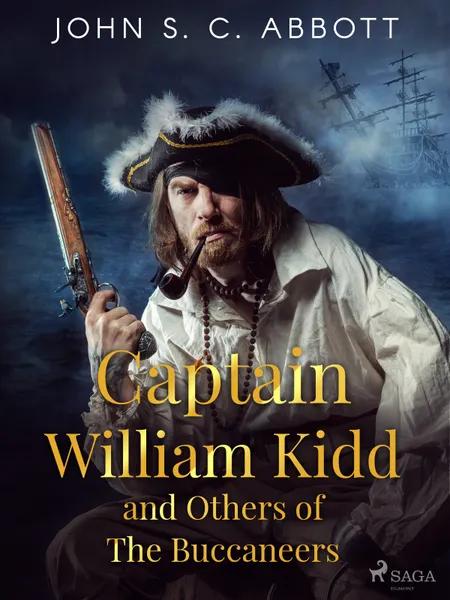 Captain William Kidd and Others of The Buccaneers af John S. C. Abbott