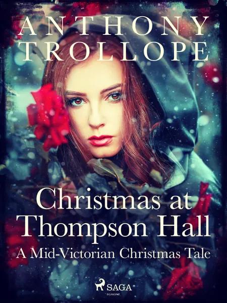 Christmas at Thompson Hall: A Mid-Victorian Christmas Tale af Anthony Trollope