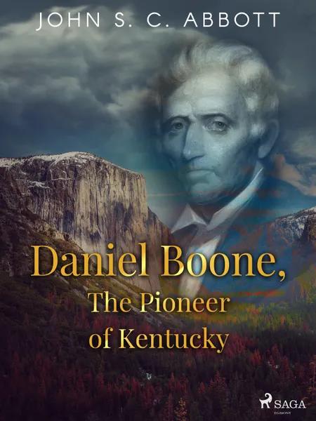 Daniel Boone, The Pioneer of Kentucky af John S. C. Abbott