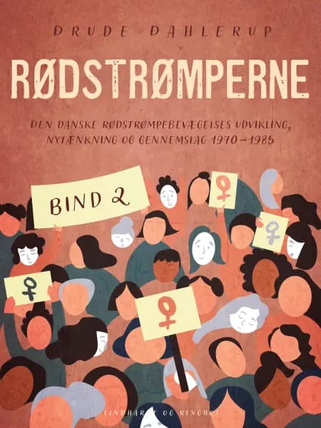 Rødstrømperne. Den danske Rødstrømpebevægelses udvikling, nytænkning og gennemslag 1970-1985. Bind 2 af Drude Dahlerup