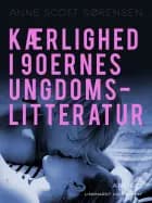Kærlighed i 90ernes ungdomslitteratur af Anne Scott Sørensen