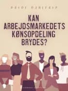 Kan arbejdsmarkedets kønsopdeling brydes? af Drude Dahlerup
