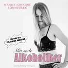 Min søde alkoholiker af Nanna-Johanne Fonnesbæk Jensen