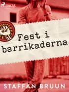Fest i barrikaderna af Staffan Bruun