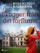 Skuggor från det förflutna af Kerstin Ryderstedt og Åke Bjurhamn