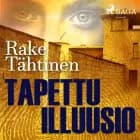 Tapettu illuusio af Rake Tähtinen