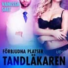 Förbjudna platser: Tandläkaren - erotisk novell af Vanessa Salt