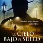 El cielo bajo el suelo af Gabriel Díaz og Fernando Ángel Moreno