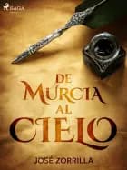 De Murcia al cielo af José Zorrilla