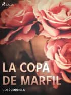 La copa de marfil af José Zorrilla
