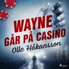 Wayne går på casino af Olle Håkansson