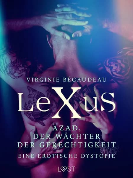 LeXuS: Azad, der Wächter der Gerechtigkeit - Eine erotische Dystopie af Virginie Bégaudeau