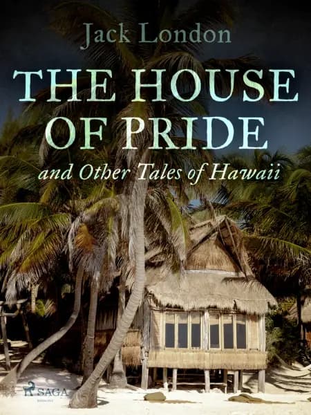 The House of Pride, and Other Tales of Hawaii af Jack London