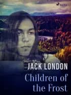 Children of the Frost af Jack London