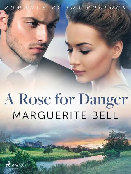 A Rose for Danger af Marguerite Bell