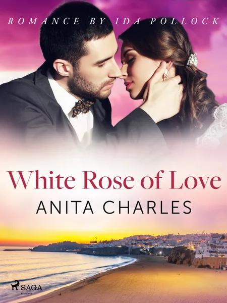 White Rose of Love af Anita Charles