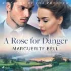 A Rose for Danger af Marguerite Bell