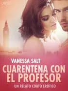 Cuarentena con el Profesor - un relato corto erótico af Vanessa Salt