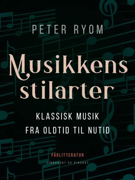Musikkens stilarter. Klassisk musik fra oldtid til nutid af Peter Ryom
