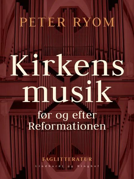 Kirkens musik før og efter Reformationen af Peter Ryom