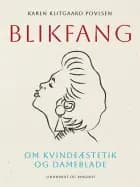 Blikfang. Om kvindeæstetik og dameblade af Karen Klitgaard Povlsen