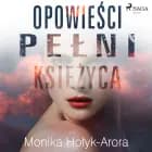Opowieści pełni księżyca af Monika Hołyk Arora