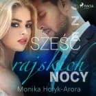 Sześć rajskich nocy af Monika Hołyk Arora