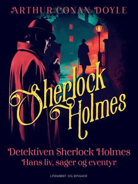 Detektiven Sherlock Holmes. Hans liv, sager og eventyr af Arthur Conan Doyle