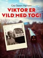 Viktor er vild med tog! af Ole Steen Hansen