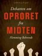 Debatten om Oprøret fra midten af Flemming Behrendt