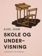 Skole og undervisning af Axel Dam