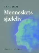 Menneskets sjæleliv af Axel Dam