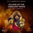 B. J. Harrison Reads Eclipse of the Crescent Moon af Géza Gárdonyi