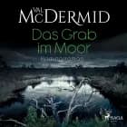 Das Grab im Moor af Val McDermid
